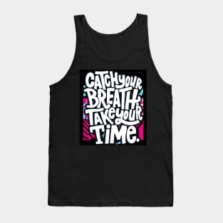 Catch your breath Take your Time Tank Top